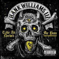 Hank Williams III : Take As Needed for Pain